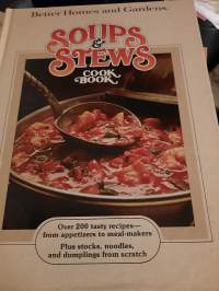 Soups &amp; Stews cookbook over 200 tasty recipes-from appetizers to meal-makers