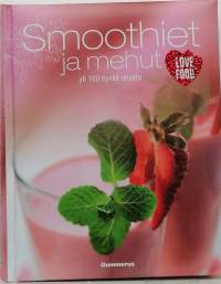 Smoothiet ja mehut yli 100 hyvää ohjetta. (Reseptejä, terveys)