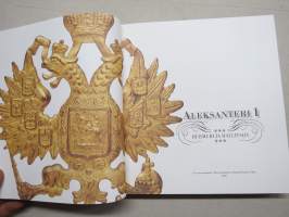 Aleksanteri I - Hurmuri ja hallitsija / Alexander I - Charmör och kejsare