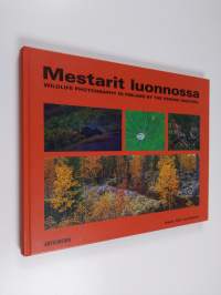 Mestarit luonnossa = Wildlife photography in Finland by the Finnish masters