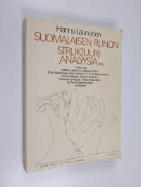 Suomalaisen runon struktuurianalyysia : tutkimus Jaakko Juteinin, Aleksis Kiven, Otto Mannisen, Eino Leinon, V. A. Koskenniemen, Uuno Kailaan, Kaarlo Sarkian, Tuo...