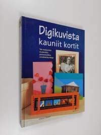 Digikuvista kauniit kortit : tee mukavista muistoista persoonallisia onnittelukortteja