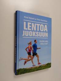 Lentoa juoksuun : harjoittele oikein, kehity ja nauti!