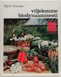 Viljelemme biodynaamisesti. (Puutarhanhoito)