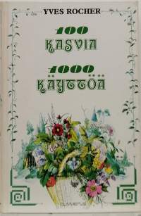 100 kasvia 1000 käyttöä. (Terveys, kasvitiede)