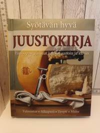 Syötävän hyvä juustokirja - Euroopan parhaat juustot sanoin ja kuvin