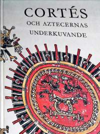 Cortes och aztecernas underkuvande