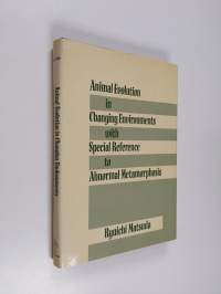 Animal Evolution in Changing Environments - With Special Reference to Abnormal Metamorphosis