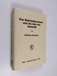 Das Wahrheitsproblem und die Idee der Semantik : eine einfuhrung in die theorien von A. Tarski und R. Carnap