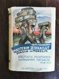 Maisterin seikkailut mailla ja merellä. Kokemuksia Muurmannin ja Englannin matkalta 1918-1919