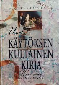 Uusi käytöksen kultainen kirja - Hyvät tavat ja luonteva käytös. (Käytösopas, tapakulttuuri, sivistys)