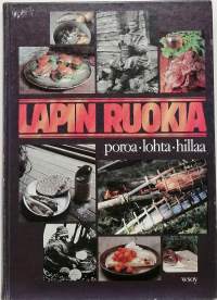 Lapin ruokia - poroa - lohta - hillaa. (Ruokakulttuuri, keittokirja)