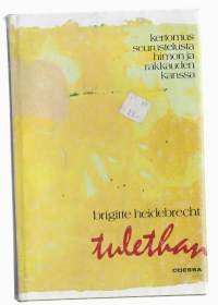 Tulethan : kertomus seurustelusta himon ja rakkauden kanssaKomm dochKirjaHeidebrecht, Brigitte ; 1984