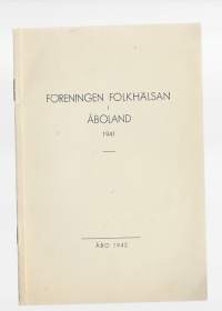 Föreningen Folkhälsan i Åboland 1941  - vuosikertomus