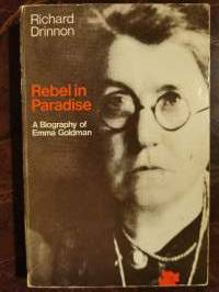 Rebel in Paradise. A biography of Emma Goldman