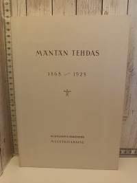 Mäntän tehdas 1868 - 1928 NÄKÖISPAINOS
