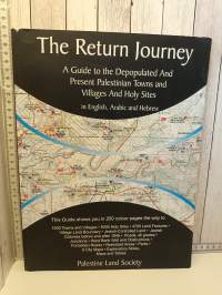 The Return Journey - A Guide to the Depopulated And Present Palestinian Towns and Villages And Holy Sites