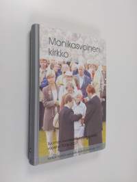 Monikasvoinen kirkko : Suomen evankelis-luterilainen kirkko vuosina 2004-2007