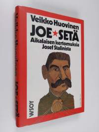 Joe-setä : aikalaisen kertomuksia Josef Stalinista (ERINOMAINEN)