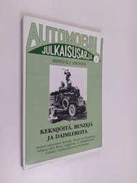 Keksijöitä, Benzejä ja Daimlereita : suuret saksalaiset keksijät, Benzin ja Daimlerin tehtaat sekä Benz Gaggenau ja Marienfelden Daimler -hyötyajoneuvot Suomessa ...