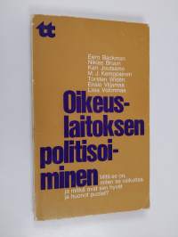 Oikeuslaitoksen politisoiminen : mitä se on, miten se vaikuttaa ja mitkä ovat sen hyvät ja huonot puolet