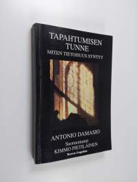 Tapahtumisen tunne : miten tietoisuus syntyy
