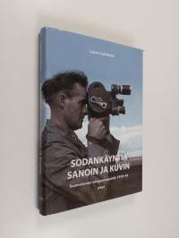 Sodankäyntiä sanoin ja kuvin : suomalainen sotapropaganda 1939-1944