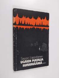 Ugrien matalia kurkkuääniä : runoja