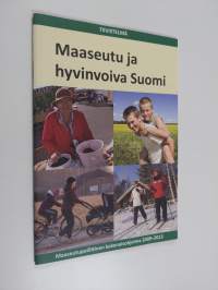 Maaseutu ja hyvinvoiva Suomi : Maaseutupoliittinen kokonaisohjelma 2009-2013 : tiivistelmä