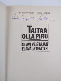 Taitaa olla piru : Olavi Veistäjän elämä ja teatteri (signeerattu)