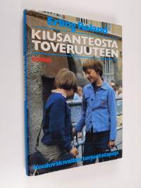 Kiusanteosta toveruuteen : kouluväkivallan torjuntatapoja