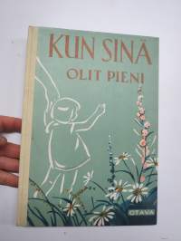 Kun sinä olit pieni - sommittelu ja runot Hilja Haahti, kuvitus Martta Wendelin