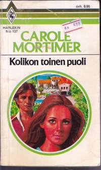 Carole Mortimer - Kolikon toinen puoli, 1981. Harlekiini N:o 137