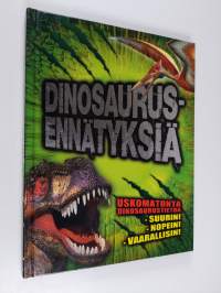 Dinosaurusennätyksiä : uskomatonta dinosaurustietoa - suurin! nopein! vaarallisin!