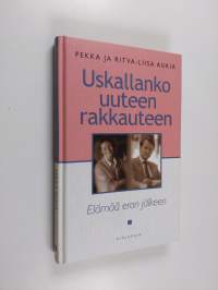 Uskallanko uuteen rakkauteen? : elämää eron jälkeen