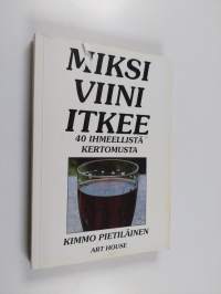 Miksi viini itkee : 40 ihmeellistä kertomusta