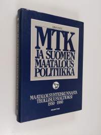 MTK ja Suomen maatalouspolitiikka Maatalousyhteiskunnasta teollisuusvaltioksi 1950-1980