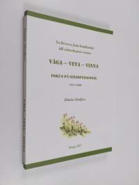 VÅGA-VETA-VINNA : fokus på slöjdpedagogik 1974-2000 : en livsresa från bondlandet till vetenskapens arenor (signeerattu, tekijän omiste)