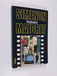 Ystäväni Maigret : komisario Maigret&#039;n tutkimuksia