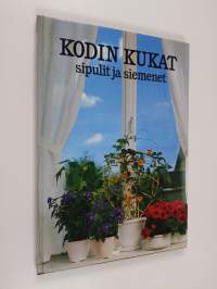 Kodin kukat : Sipulit ja siemenet