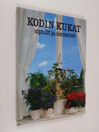 Kodin kukat : Sipulit ja siemenet