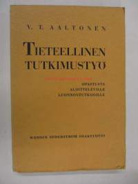 Tieteellinen tutkimustyö. Opastusta aloitteleville luonnontutkijoille