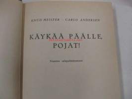 Käykää päälle, pojat!