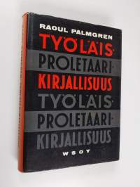 Työläiskirjallisuus : (proletaarikirjallisuus) : kirjallisuus- ja aatehistoriallinen käsiteselvittely