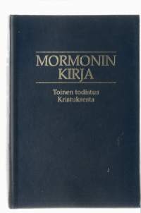 Mormonin kirja : Kertomus, jonka Mormon kirjoitti levyille Nefin levyistä / käänt. Joseph Smith nuor.