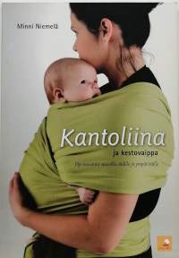 Kantoliina ja kestovaippa : hyvinvointia vauvalle, äidille ja ympäristölle. (Lastenhoito)