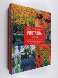 WSOY:n suuri puutarhakirja : yli 1000 innostavaa ideaa ja käytännön vinkkiä toteuttavat toiveidesi puutarhan