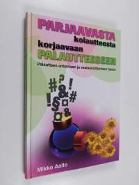 Parjaavasta kolautteesta korjaavaan palautteeseen