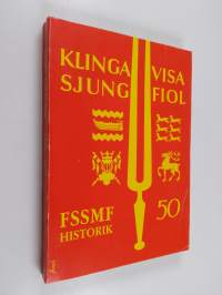 “Klinga visa och sjung fiol” : FSSMF Historik