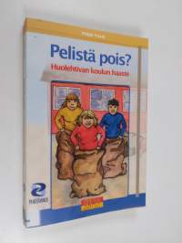 Pelistä pois : huolehtivan koulun haaste